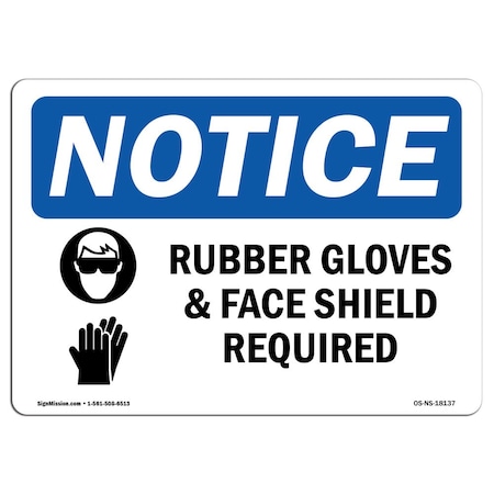 OSHA Notice Sign, Rubber Gloves & Face Shield Required With Symbol, 24in X 18in Rigid Plastic